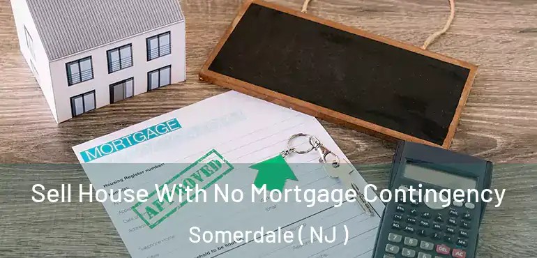  Sell House With No Mortgage Contingency Somerdale ( NJ )