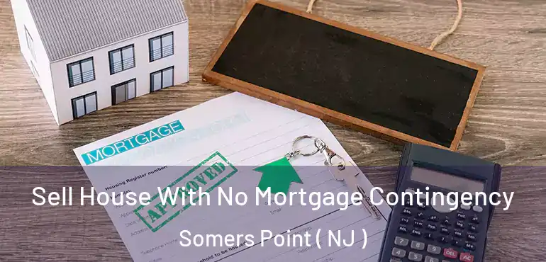  Sell House With No Mortgage Contingency Somers Point ( NJ )