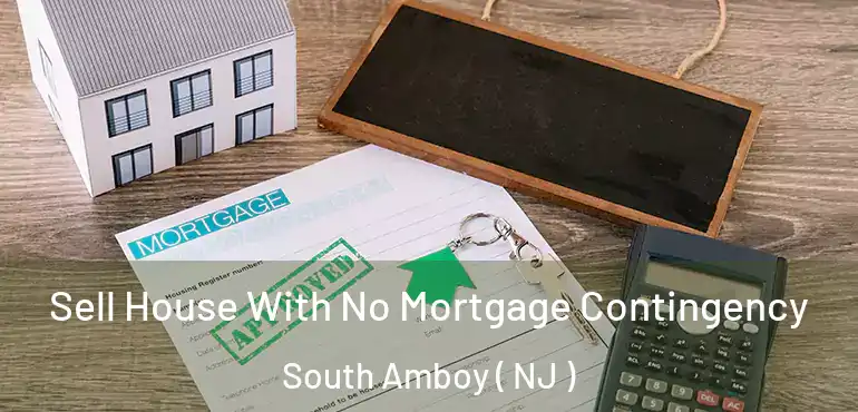  Sell House With No Mortgage Contingency South Amboy ( NJ )
