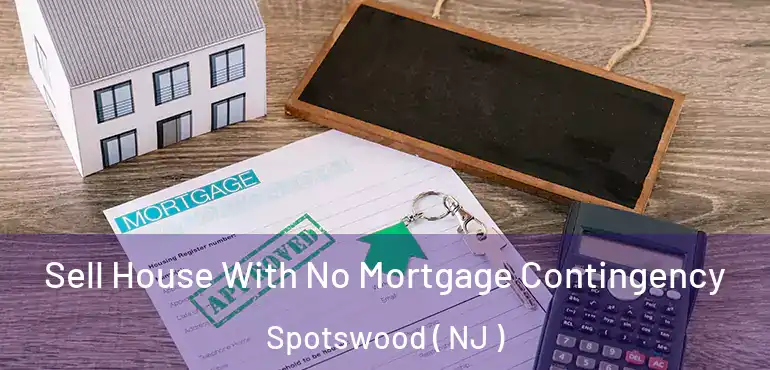  Sell House With No Mortgage Contingency Spotswood ( NJ )