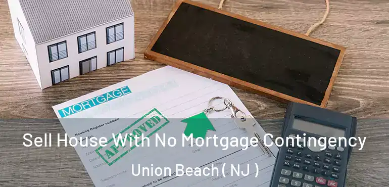 Sell House With No Mortgage Contingency Union Beach ( NJ )