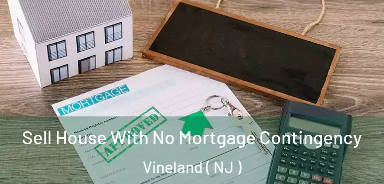 Sell House With No Mortgage Contingency Vineland ( NJ )