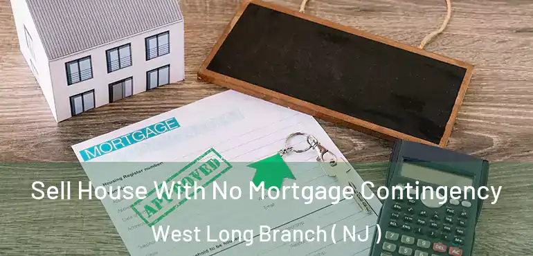  Sell House With No Mortgage Contingency West Long Branch ( NJ )
