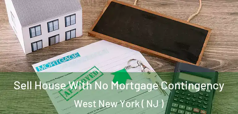  Sell House With No Mortgage Contingency West New York ( NJ )