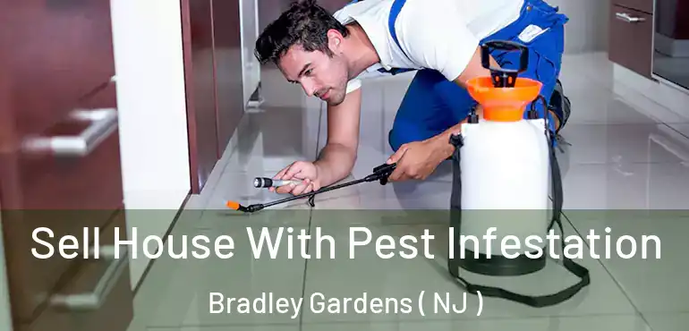  Sell House With Pest Infestation Bradley Gardens ( NJ )