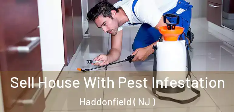  Sell House With Pest Infestation Haddonfield ( NJ )