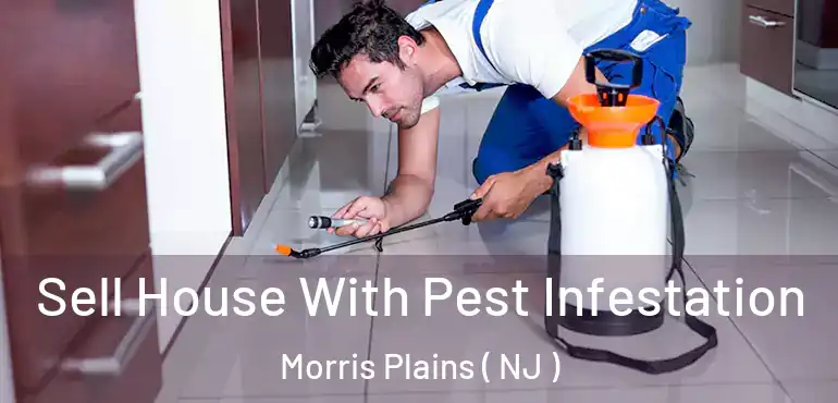  Sell House With Pest Infestation Morris Plains ( NJ )