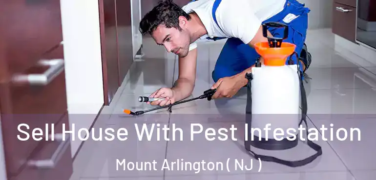  Sell House With Pest Infestation Mount Arlington ( NJ )