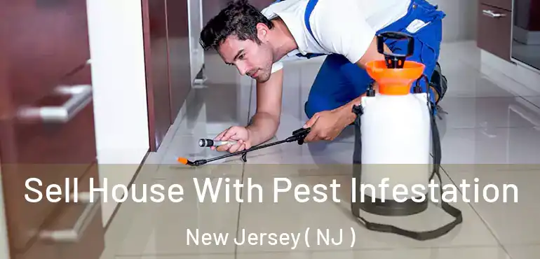  Sell House With Pest Infestation New Jersey ( NJ )