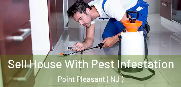  Sell House With Pest Infestation Point Pleasant ( NJ )
