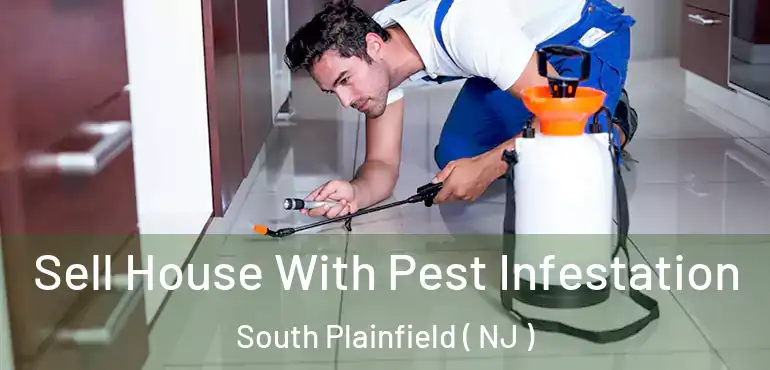  Sell House With Pest Infestation South Plainfield ( NJ )