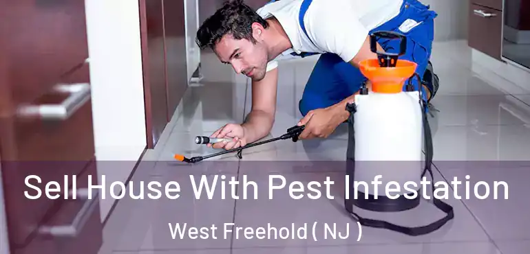  Sell House With Pest Infestation West Freehold ( NJ )