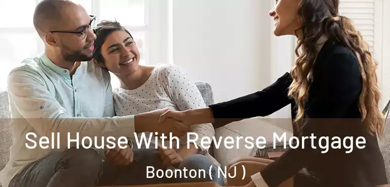  Sell House With Reverse Mortgage Boonton ( NJ )