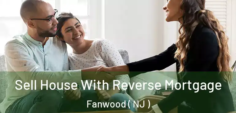 Sell House With Reverse Mortgage Fanwood ( NJ )