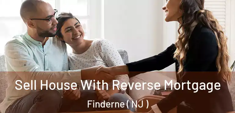  Sell House With Reverse Mortgage Finderne ( NJ )