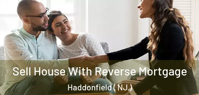  Sell House With Reverse Mortgage Haddonfield ( NJ )