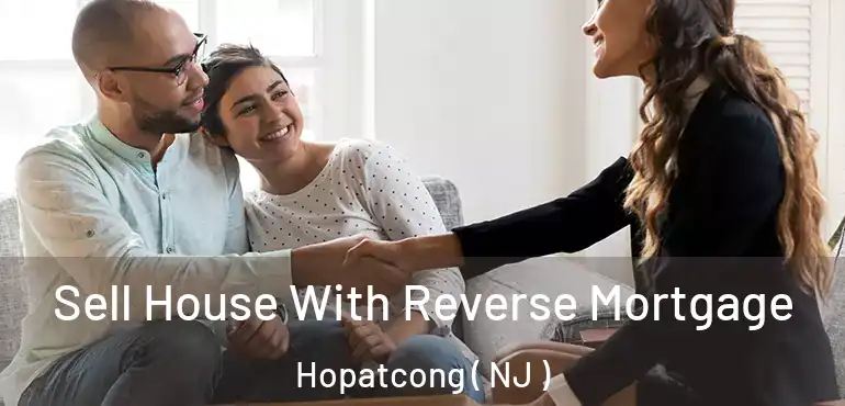  Sell House With Reverse Mortgage Hopatcong ( NJ )