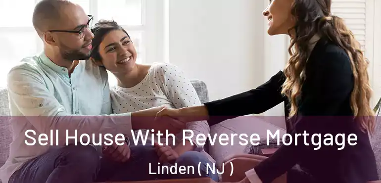  Sell House With Reverse Mortgage Linden ( NJ )