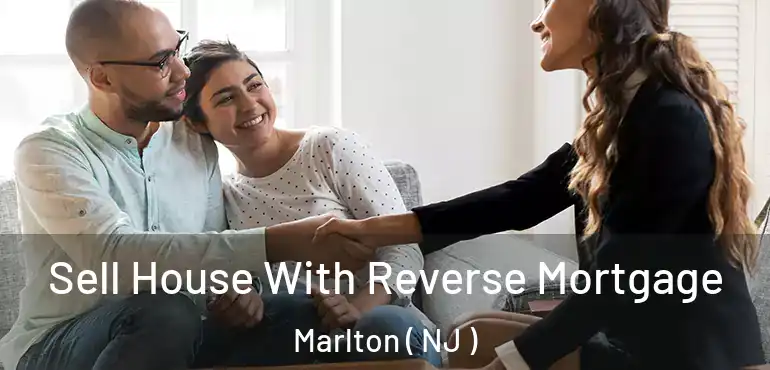  Sell House With Reverse Mortgage Marlton ( NJ )
