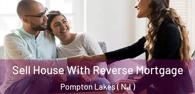  Sell House With Reverse Mortgage Pompton Lakes ( NJ )