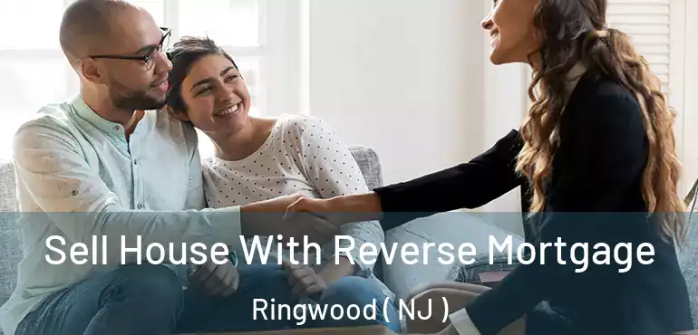  Sell House With Reverse Mortgage Ringwood ( NJ )