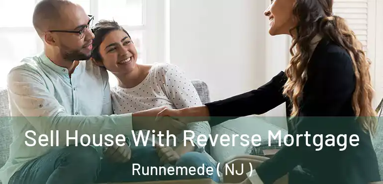 Sell House With Reverse Mortgage Runnemede ( NJ )
