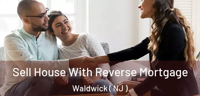  Sell House With Reverse Mortgage Waldwick ( NJ )