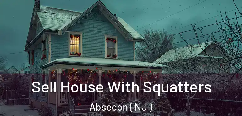  Sell House With Squatters Absecon ( NJ )