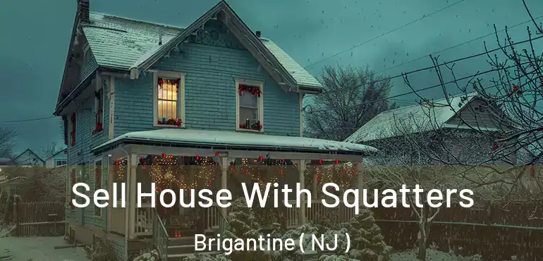  Sell House With Squatters Brigantine ( NJ )