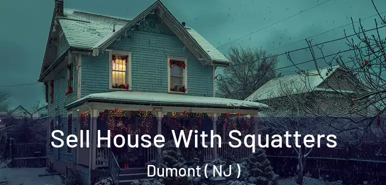  Sell House With Squatters Dumont ( NJ )