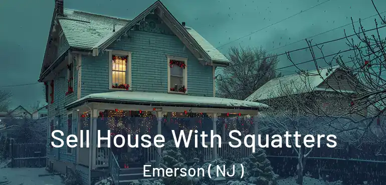  Sell House With Squatters Emerson ( NJ )