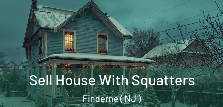  Sell House With Squatters Finderne ( NJ )