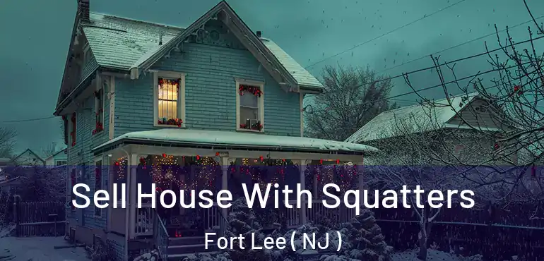  Sell House With Squatters Fort Lee ( NJ )