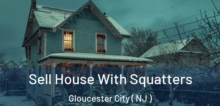  Sell House With Squatters Gloucester City ( NJ )