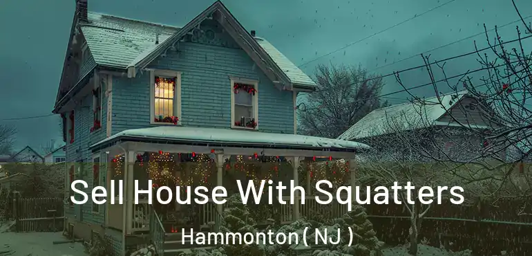  Sell House With Squatters Hammonton ( NJ )