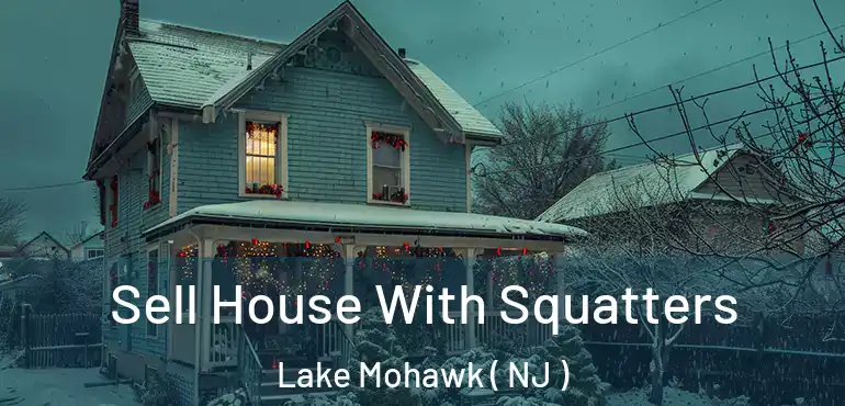  Sell House With Squatters Lake Mohawk ( NJ )