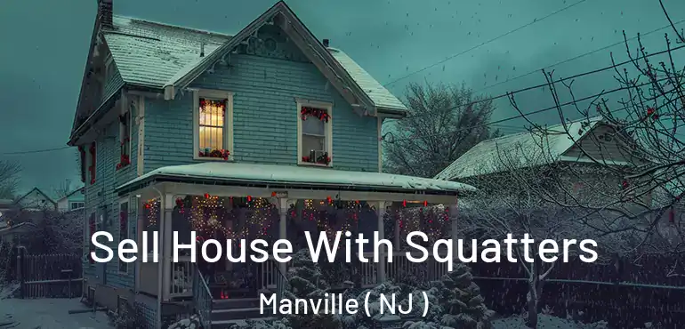  Sell House With Squatters Manville ( NJ )