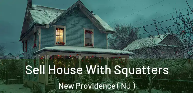  Sell House With Squatters New Providence ( NJ )