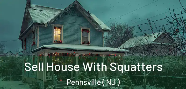  Sell House With Squatters Pennsville ( NJ )