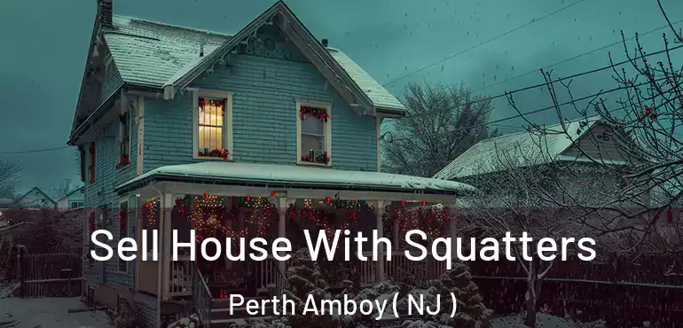  Sell House With Squatters Perth Amboy ( NJ )