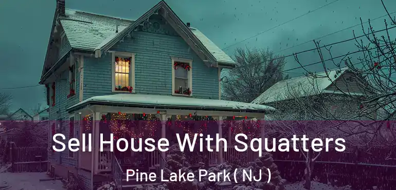  Sell House With Squatters Pine Lake Park ( NJ )