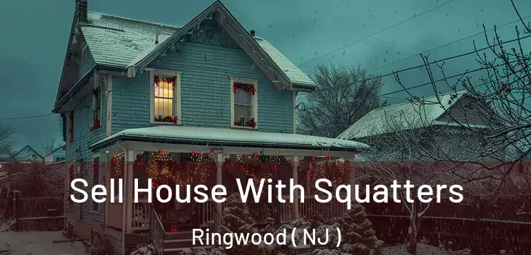  Sell House With Squatters Ringwood ( NJ )