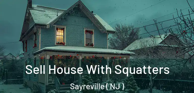 Sell House With Squatters Sayreville ( NJ )