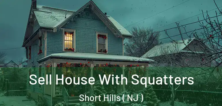  Sell House With Squatters Short Hills ( NJ )