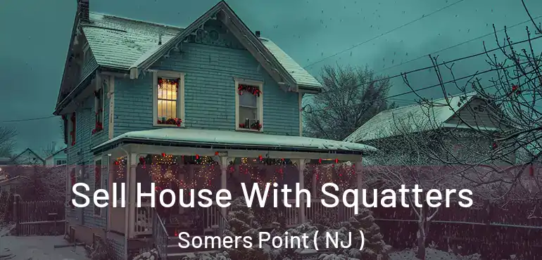  Sell House With Squatters Somers Point ( NJ )