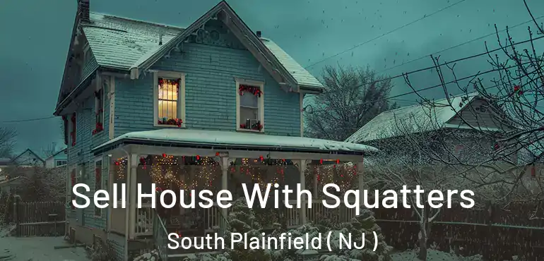  Sell House With Squatters South Plainfield ( NJ )