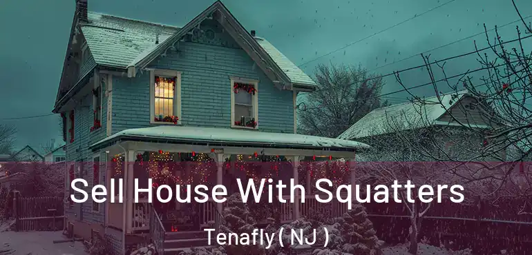  Sell House With Squatters Tenafly ( NJ )