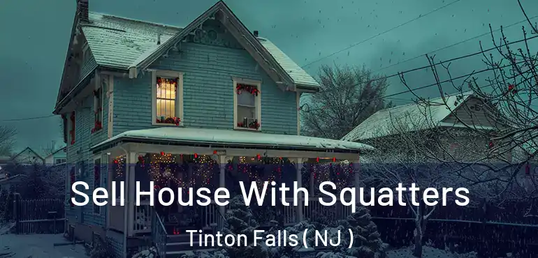  Sell House With Squatters Tinton Falls ( NJ )