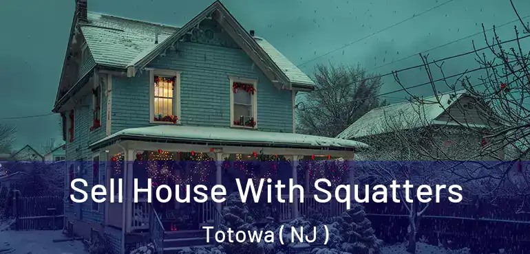  Sell House With Squatters Totowa ( NJ )