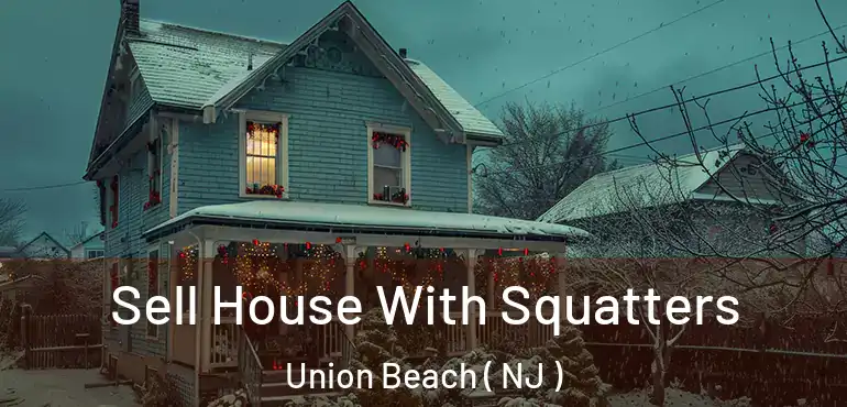  Sell House With Squatters Union Beach ( NJ )